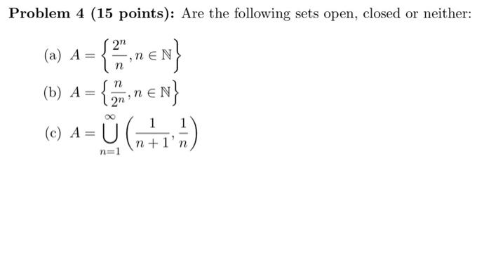 Solved Problem 4 (15 Points): Are The Following Sets Open, | Chegg.com