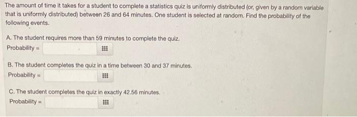 Solved The amount of time it takes for a student to complete | Chegg.com