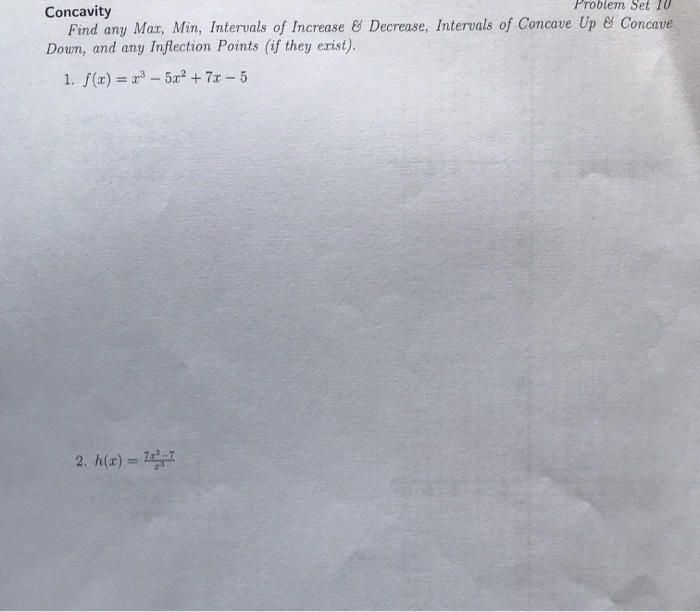 Solved Concavity Problem Set 10 Find any Max, Min, Intervals | Chegg.com