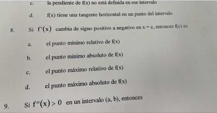 c. la pendiente de \( \mathrm{f}(\mathrm{x}) \) no está definida en ese intervalo d. \( f(x) \) tiene una tangente horizontal