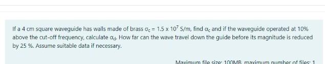 Solved If a 4 cm square waveguide has walls made of brass 0c | Chegg.com
