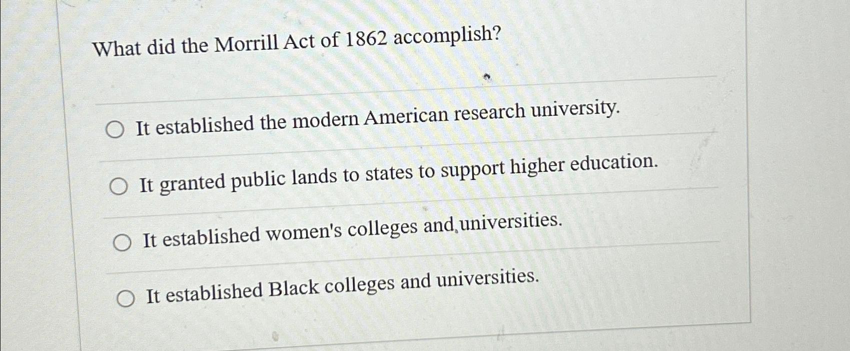 Solved What did the Morrill Act of 1862