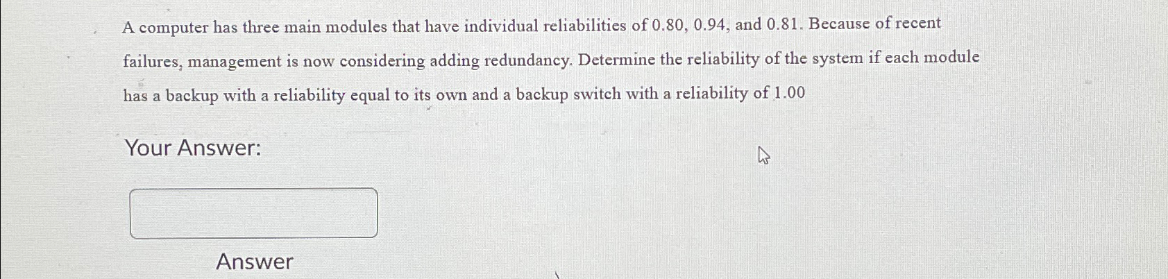Solved A computer has three main modules that have | Chegg.com