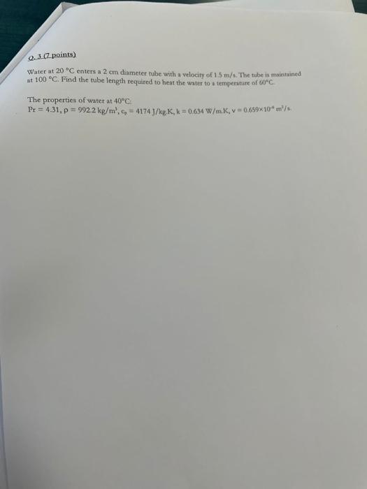 Solved Water at 20∘C enters a 2 cm diameter tube with a | Chegg.com