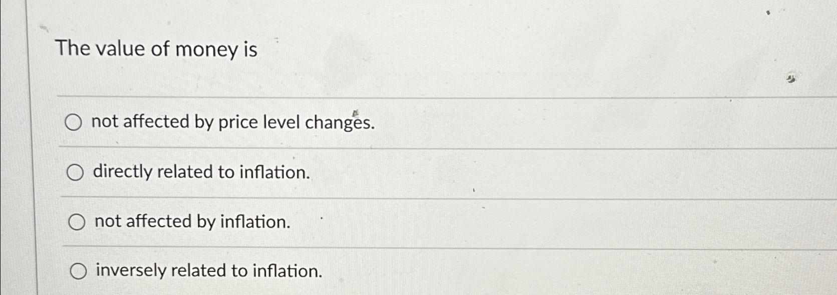 Solved The value of money isnot affected by price level