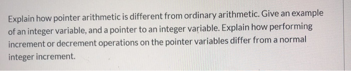 Solved Explain how pointer arithmetic is different from | Chegg.com
