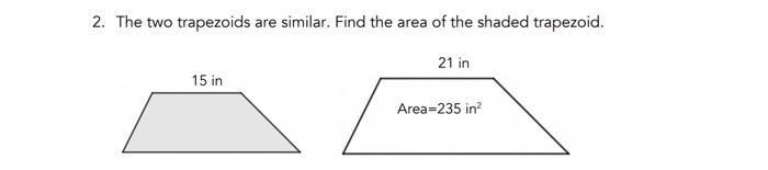 Solved 2. The two trapezoids are similar. Find the area of | Chegg.com