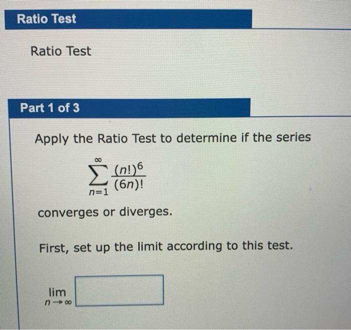 Solved Ratio Test Ratio Test Part 1 of 3 Apply the Ratio | Chegg.com