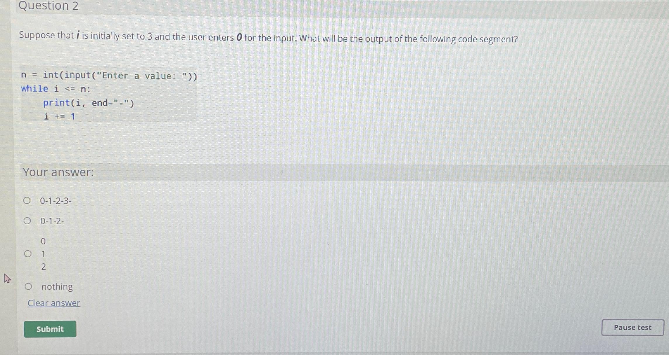 Solved Question 2Suppose that i ﻿is initially set to 3 ﻿and | Chegg.com
