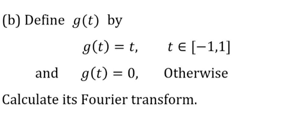 Solved (b) Define G(t) By G(t) = T, And G(t) = 0, Te[-1,1] | Chegg.com