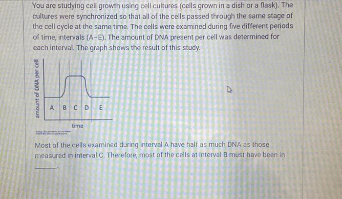 Solved You are studying cell growth using cell cultures | Chegg.com