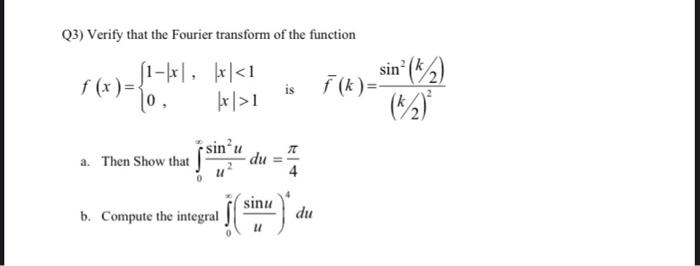 Solved Q3) Verify that the Fourier transform of the function | Chegg.com