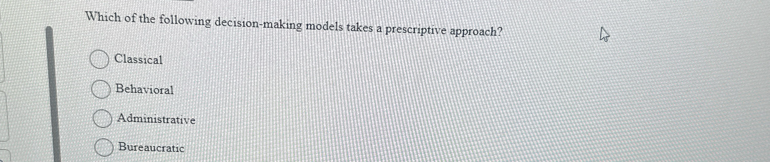 Solved Which of the following decisionmaking models takes a