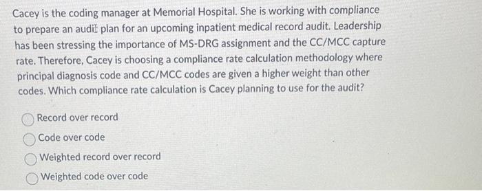 Solved Cacey is the coding manager at Memorial Hospital. She | Chegg.com