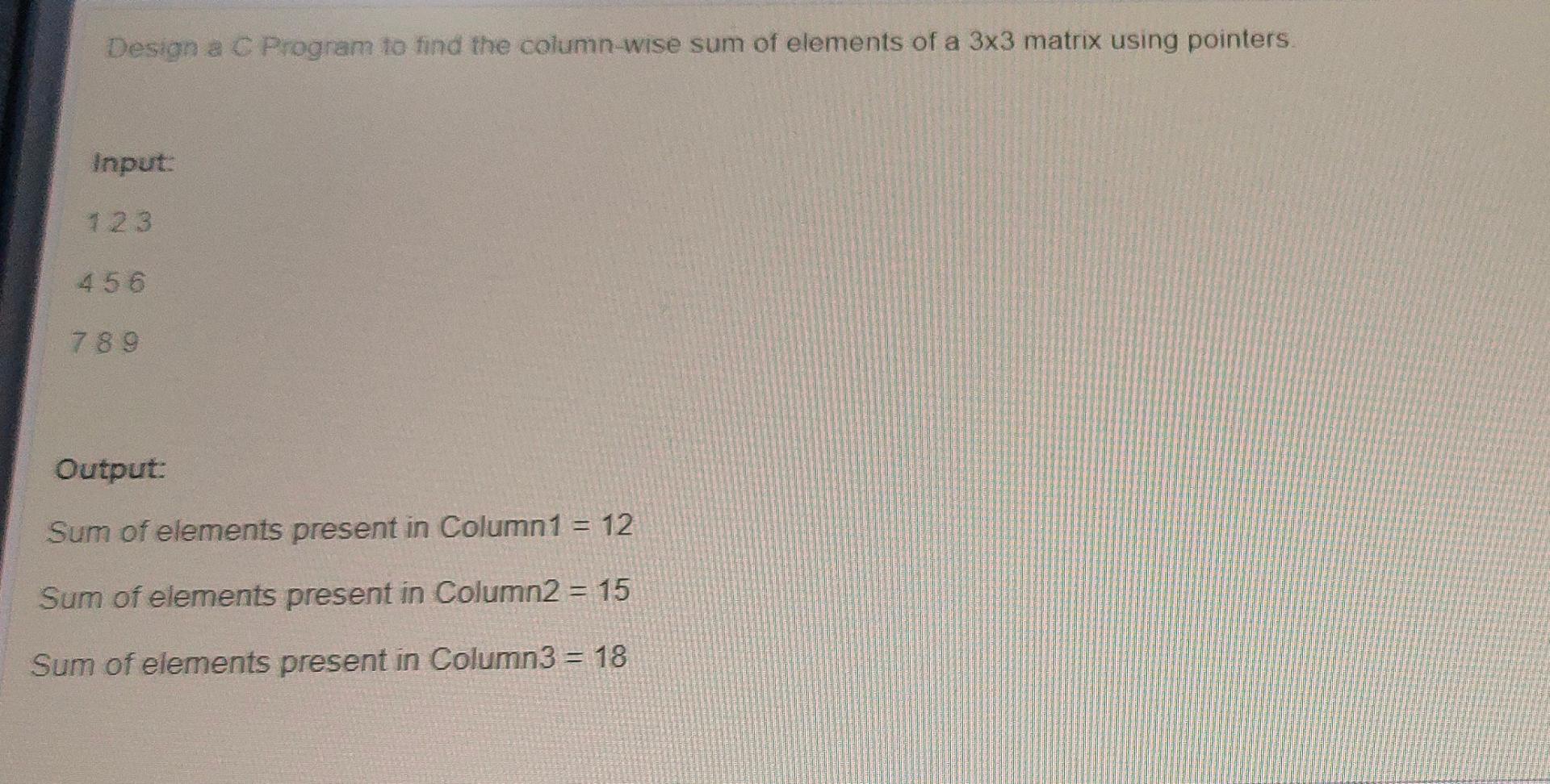 Solved Design a C Program to find the column-wise sum of | Chegg.com