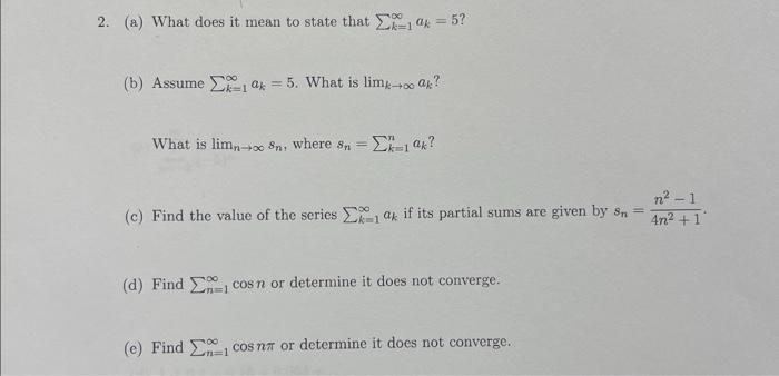 Solved 2. (a) What does it mean to state that ∑k=1∞ak=5 ? | Chegg.com