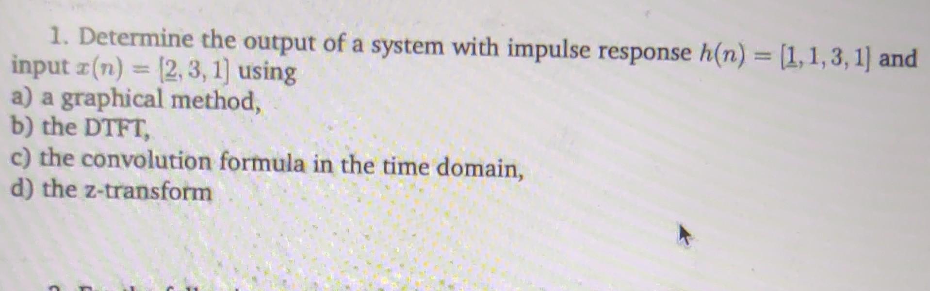 Solved 1. Determine the output of a system with impulse | Chegg.com