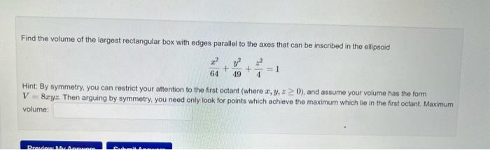 Solved + =1 Find the volume of the largest rectangular box | Chegg.com