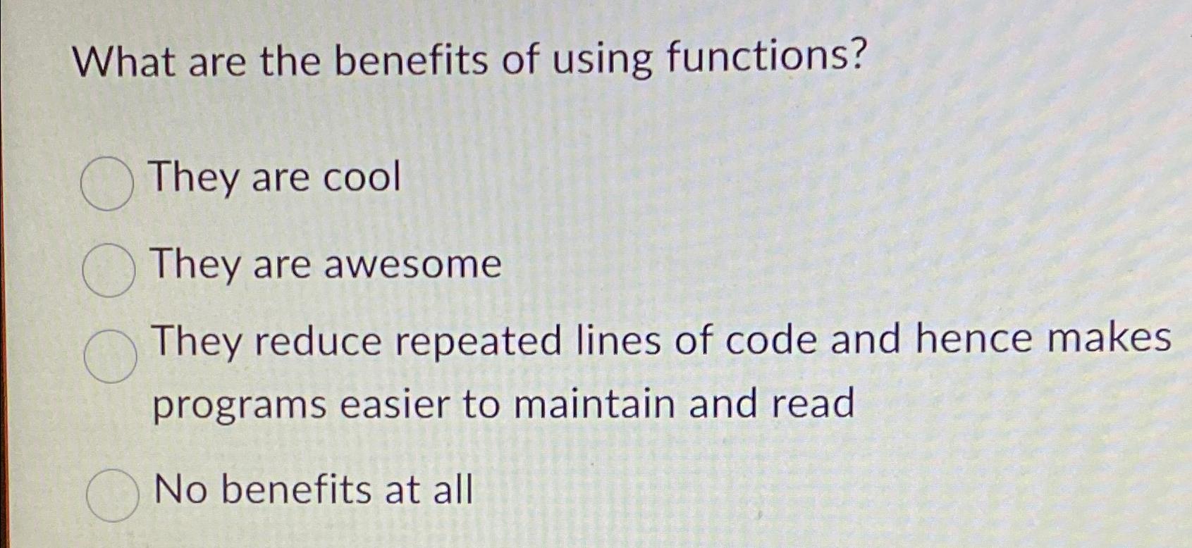 Solved What are the benefits of using functions?They are | Chegg.com