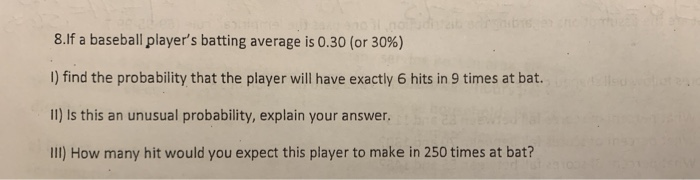 Solved 8.If a baseball player's batting average is 0.30 (or | Chegg.com