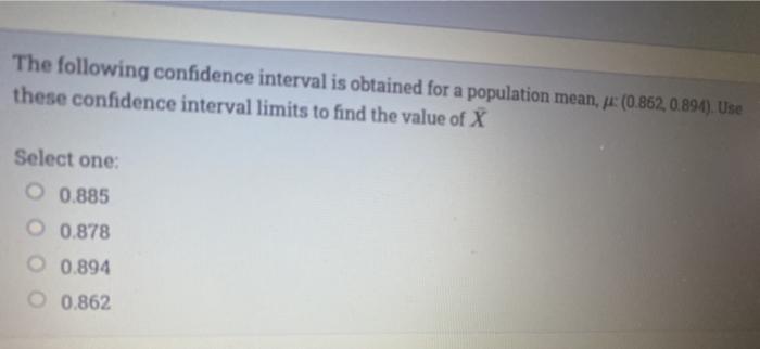 Solved The following confidence interval is obtained for a | Chegg.com