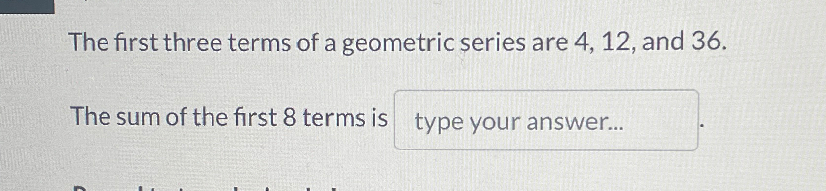 Solved The first three terms of a geometric series are | Chegg.com