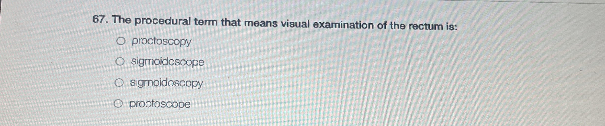 Solved The procedural term that means visual examination of | Chegg.com