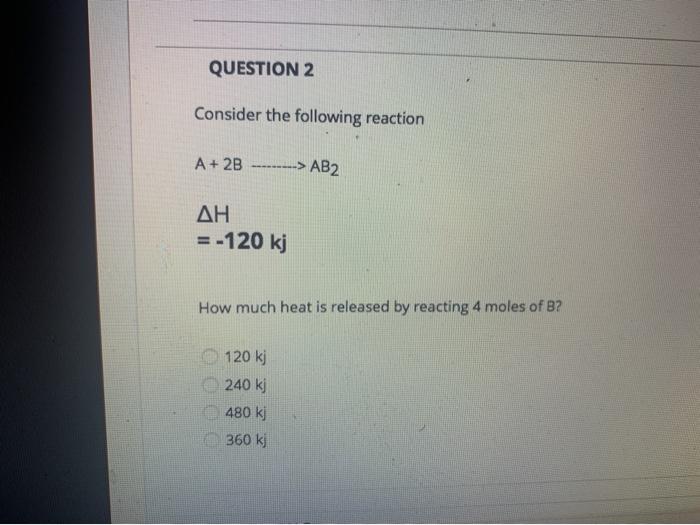 Solved QUESTION 2 Consider The Following Reaction A + 2B | Chegg.com