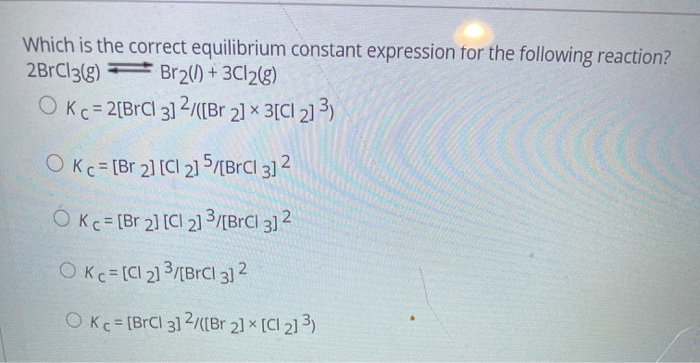 Solved Which Is The Correct Equilibrium Constant Expressi Chegg Com