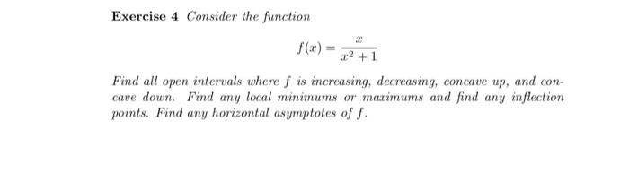 Solved Exercise 4 Consider the function f(x)=x2+1x Find all | Chegg.com