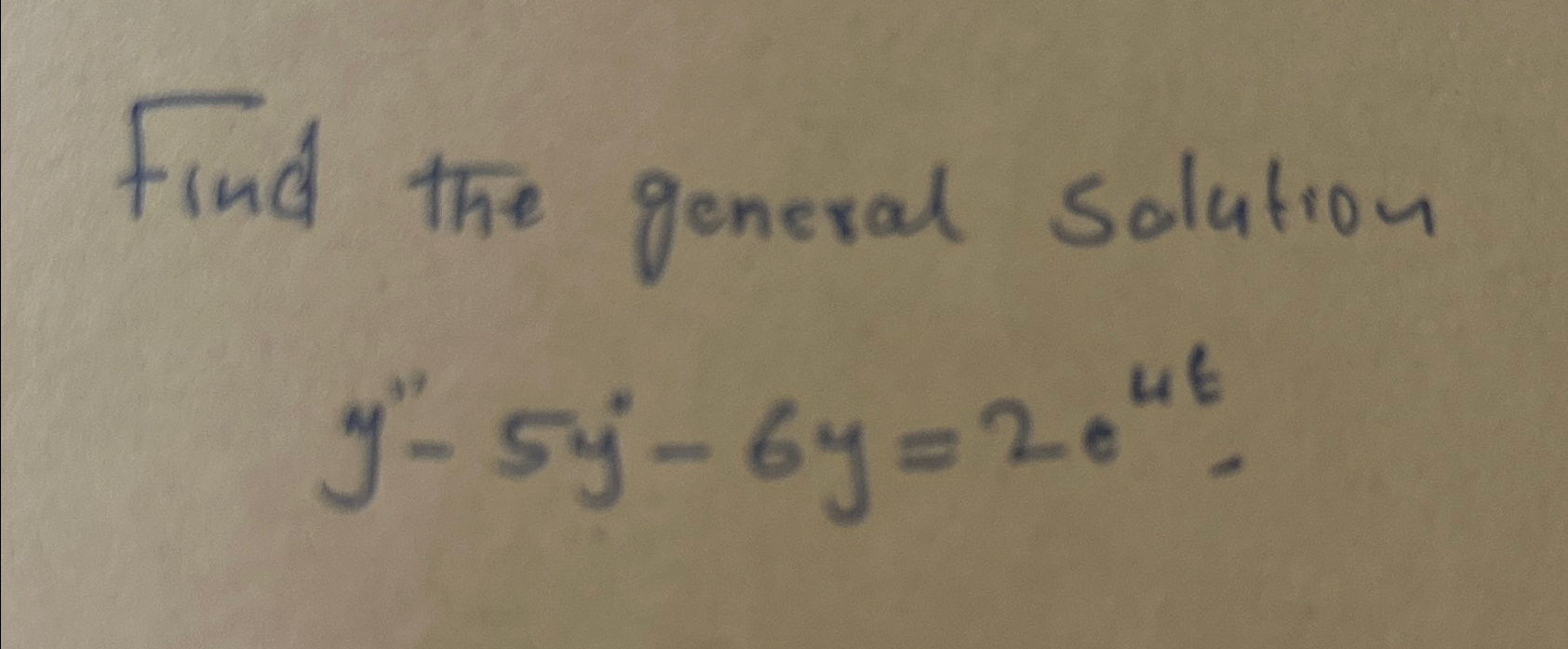 Solved Find the general solutiony''-5y'-6y=2e4t. | Chegg.com