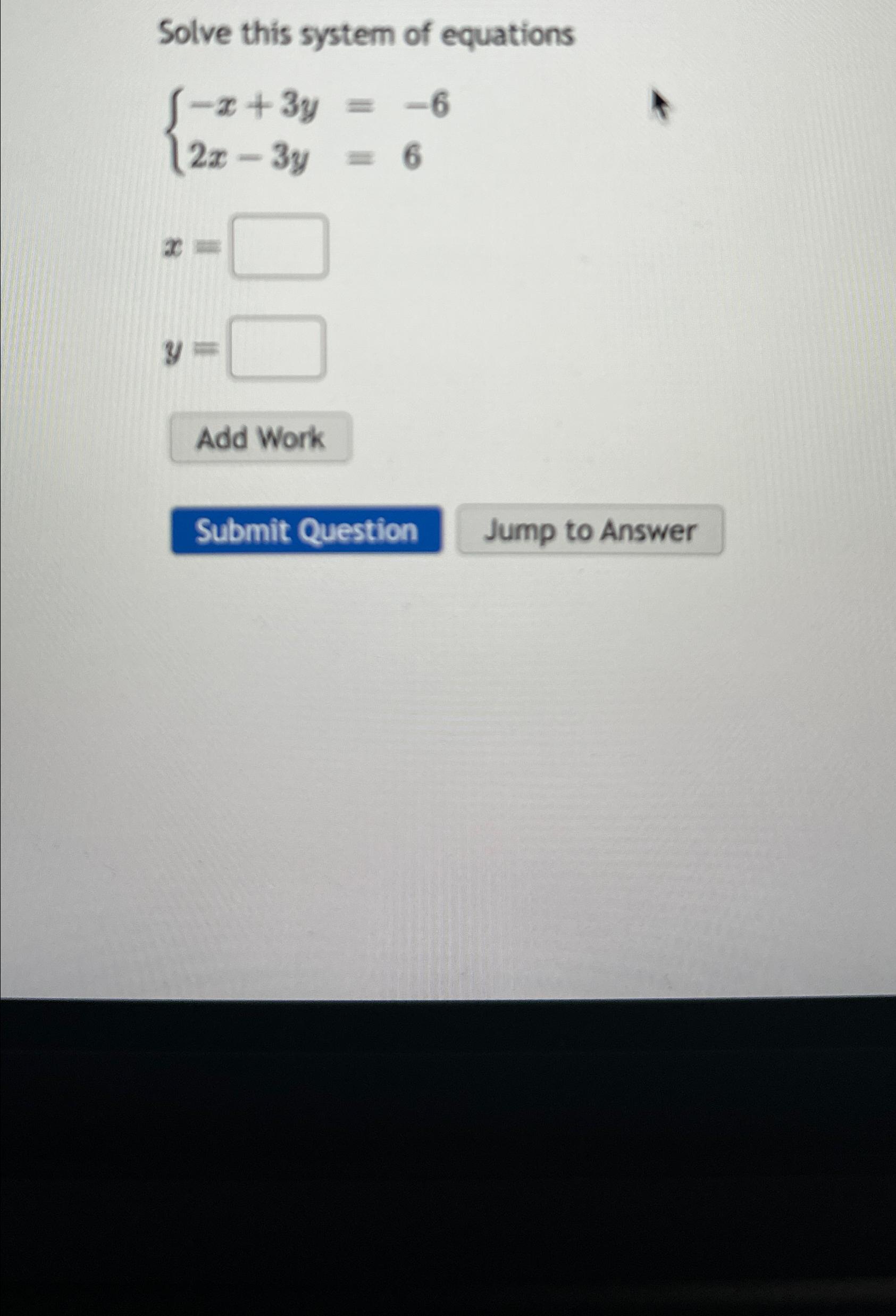 Solved Solve This System Of Equations{-x+3y=-62x-3y=6x=y= | Chegg.com ...