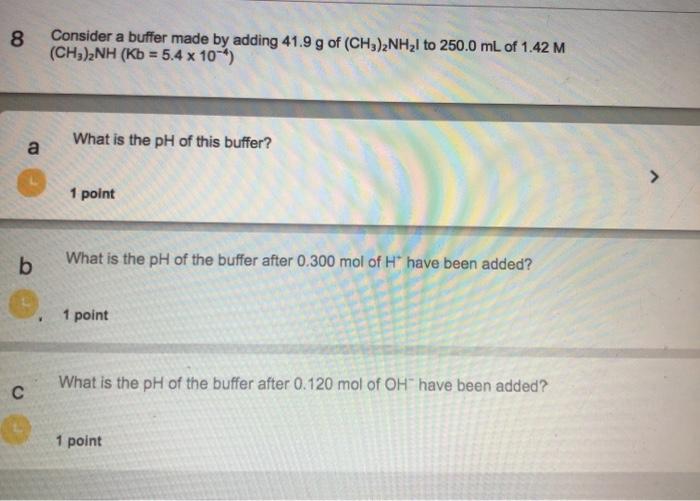 Solved 8 Consider a buffer made by adding 41.9 g of