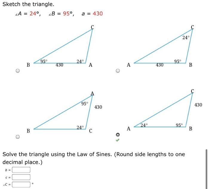 Solved Sketch the triangle. A = 24°, B = 95°, a = 430 24° 95 | Chegg.com