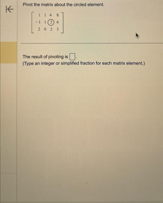 Solved Pivot the matrix about the circled element. | Chegg.com