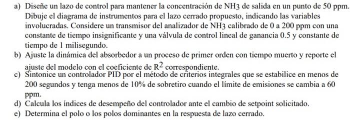 a) Diseñe un lazo de control para mantener la concentración de \( \mathrm{NH}_{3} \) de salida en un punto de \( 50 \mathrm{p