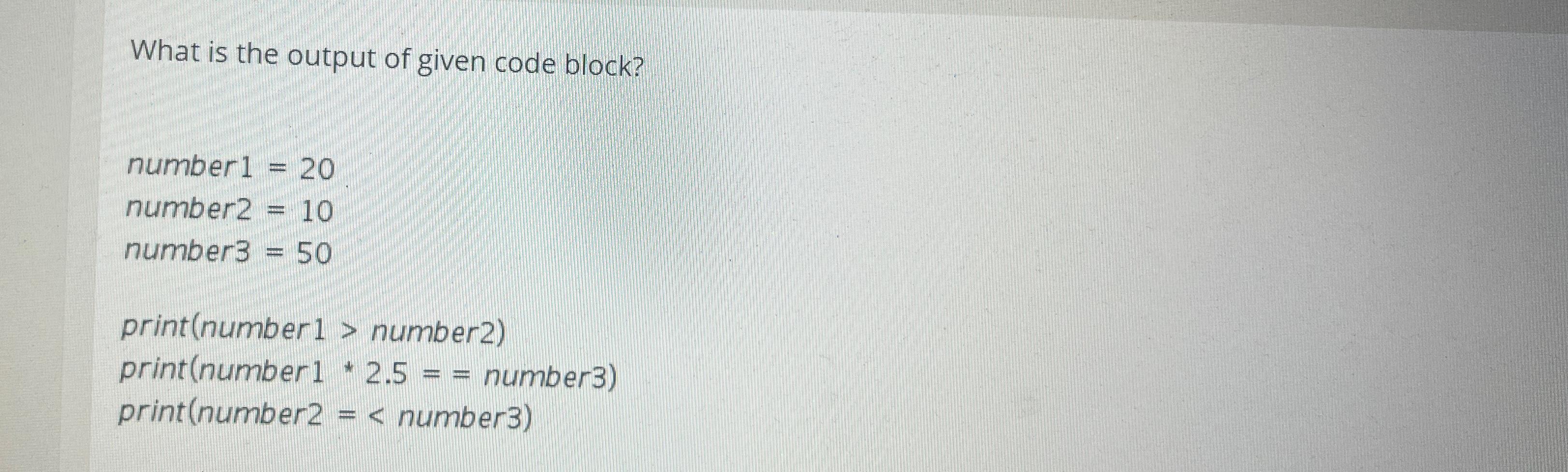 Solved What is the output of given code block? ﻿number 1=20 | Chegg.com