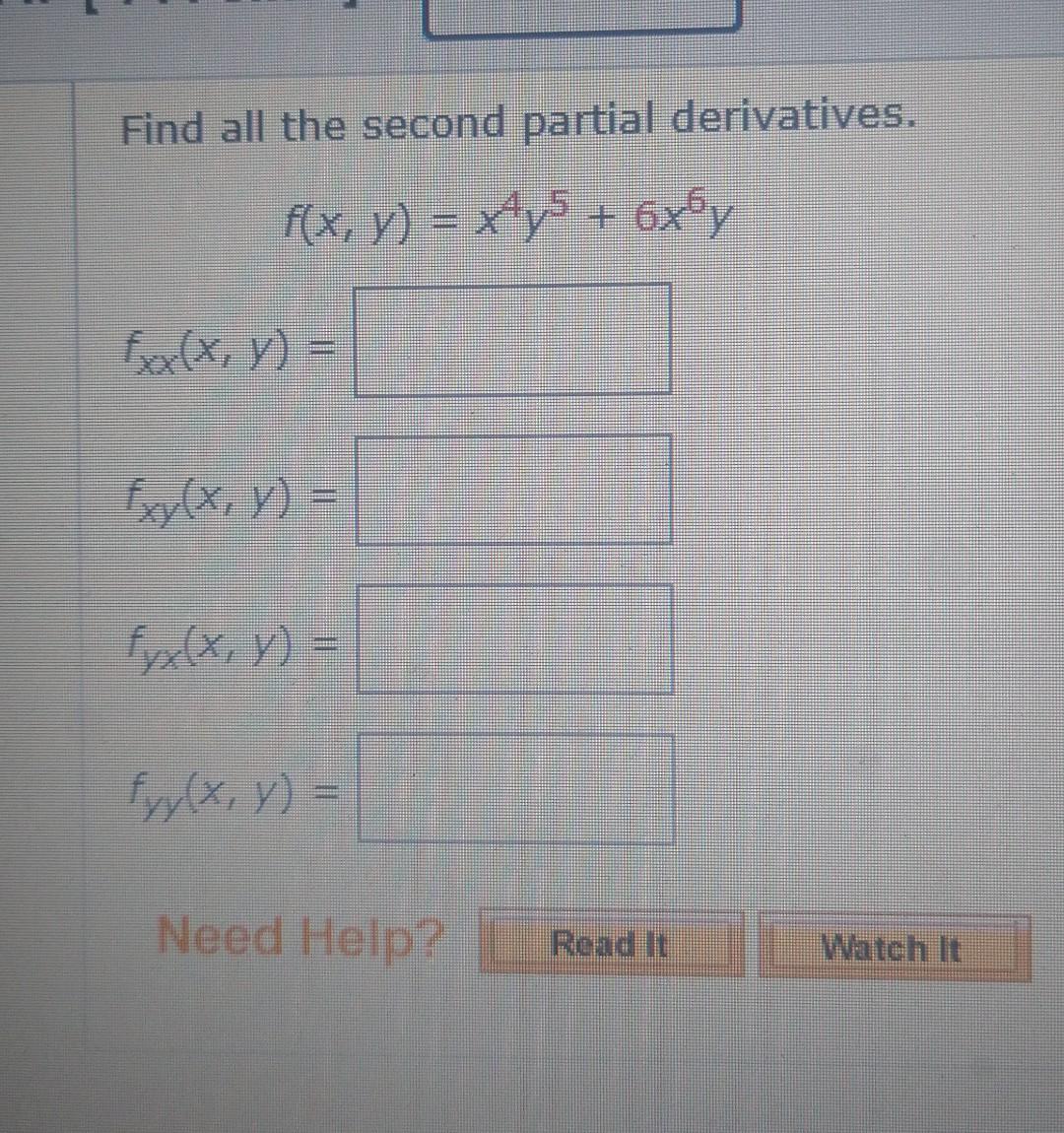 Find all the second partial derivatives. \[ f(x, y)=x^{4} y^{5}+6 x^{6} y \] \[ f_{x x}(x, y)= \] \[ f_{x y}(x, y)= \] \[ f_{