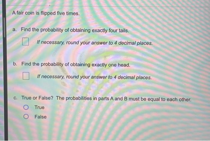 Solved A Fair Coin Is Flipped Five Times. A. Find The | Chegg.com