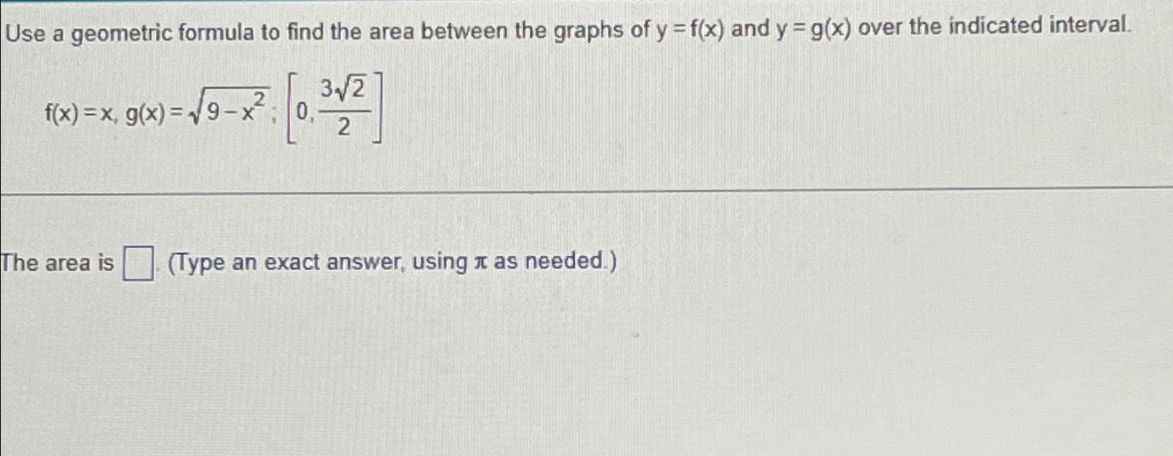 Solved Use a geometric formula to find the area between the | Chegg.com