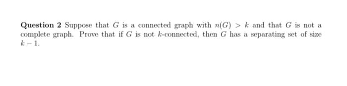 Solved Question 2 Suppose that G is a connected graph with | Chegg.com