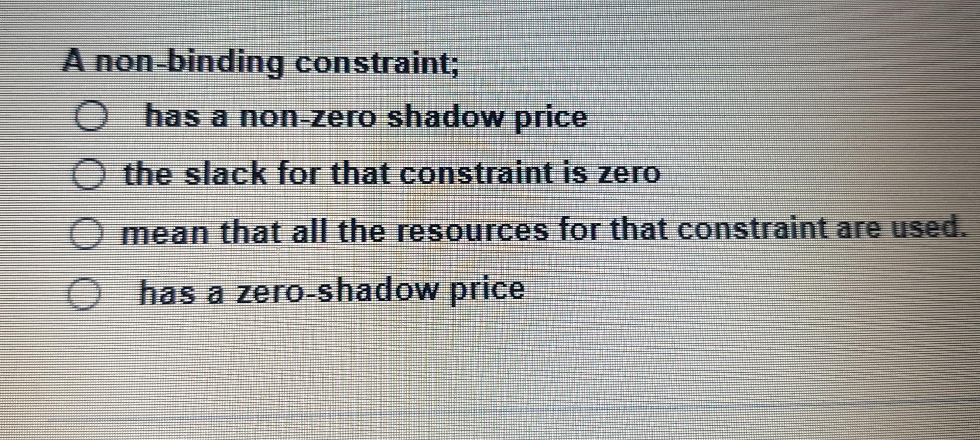 Solved A nonbinding constraint; O has a nonzero shadow