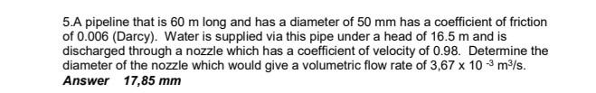 Solved 5.A pipeline that is 60 m long and has a diameter of | Chegg.com