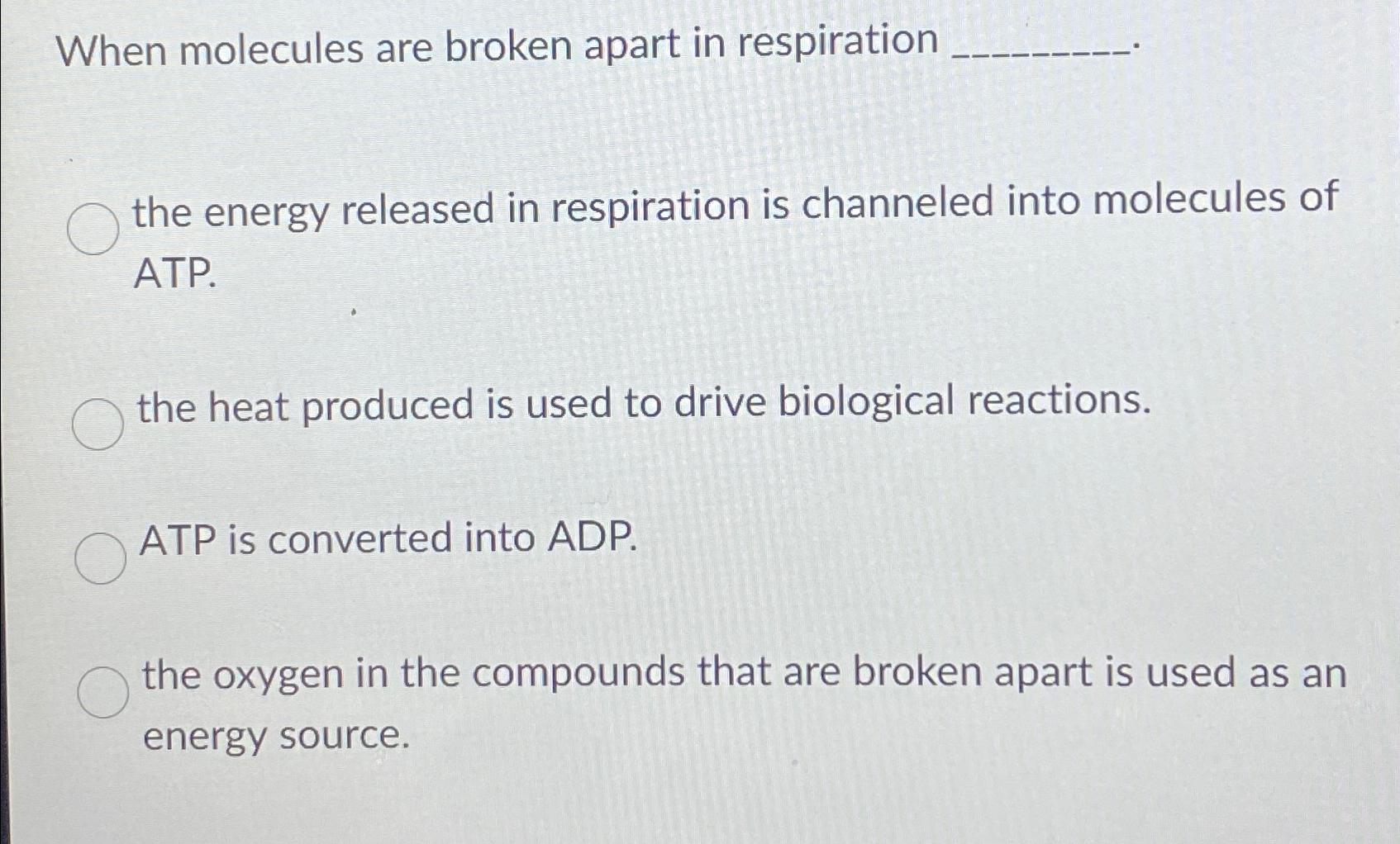 Solved When molecules are broken apart in respirationthe | Chegg.com