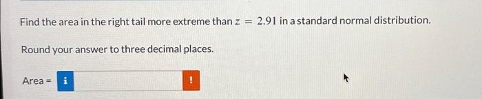 Solved Find the area in the right tail more extreme than | Chegg.com