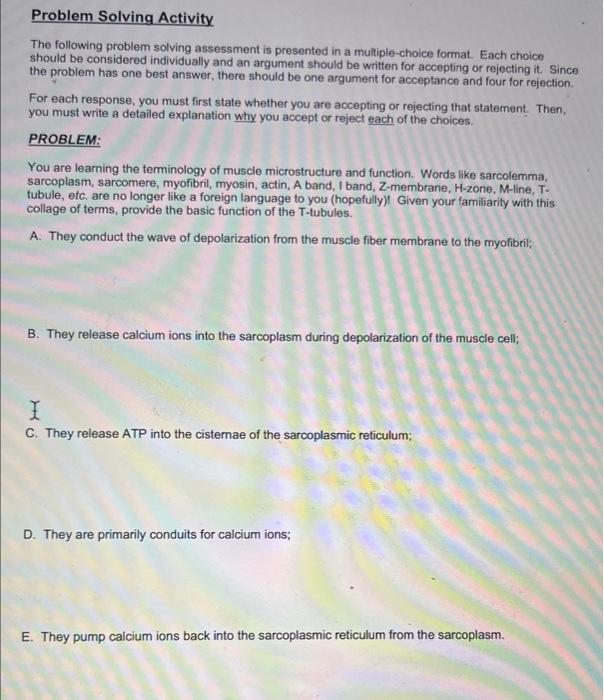 Problem Solving Activity
The following problem solving assessment is presented in a multiple-choice format. Each choice shoul