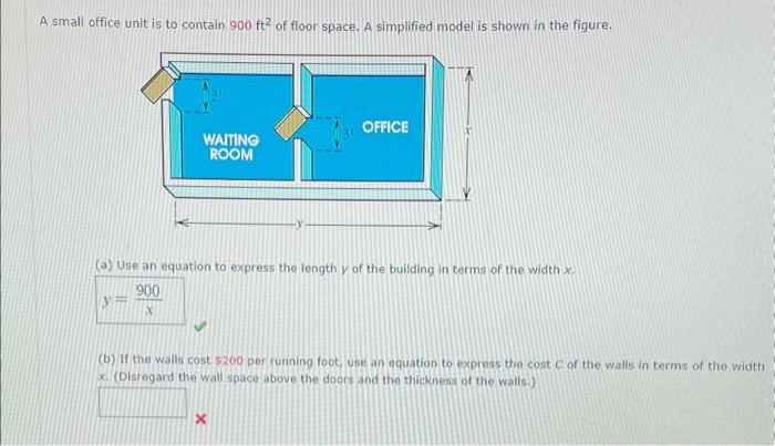 A small office unit is to contain \( 900 \mathrm{ft}^{2} \) of floor space. A simplified model is shown in the figure.
(a) Us