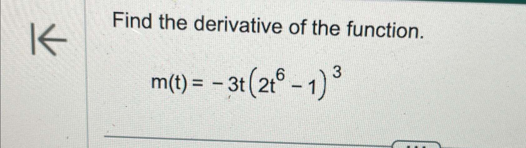 Solved Find the derivative of the function.m(t)=-3t(2t6-1)3 | Chegg.com