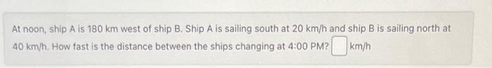 Solved At noon, ship A is 180 km west of ship B. Ship A is | Chegg.com