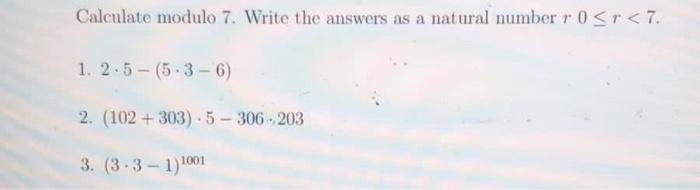 Solved Calculate modulo 7. Write the answers as a natural | Chegg.com
